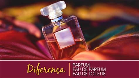 diferenca de parfum e eau de toilette